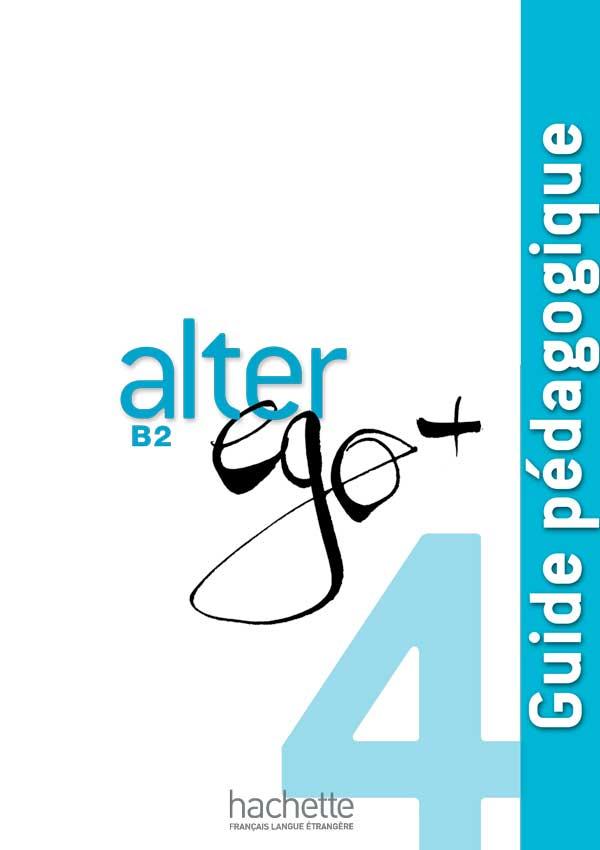 Книга для вчителя Alter Ego + : Niveau 4 Guide pédagogique Книга для вчителя Alter Ego + : Niveau 4 Guide pédagogique